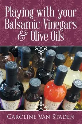 Zabawa z octami balsamicznymi i oliwami z oliwek - Playing with your Balsamic Vinegars & Olive Oils
