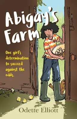 Farma Abigay: Determinacja jednej dziewczyny, by odnieść sukces wbrew przeciwnościom losu - Abigay's Farm: One girl's determination to succeed against the odds