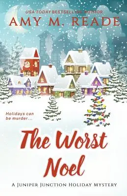 Najgorszy Noel: Seria tajemnic Juniper Junction: Księga pierwsza - The Worst Noel: The Juniper Junction Mystery Series: Book One