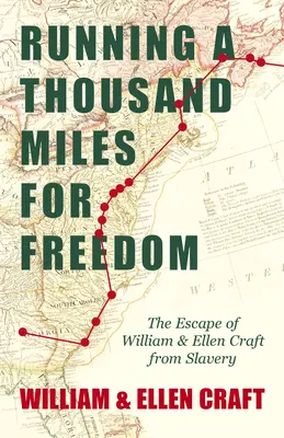 Running a Thousand Miles for Freedom - The Escape of William and Ellen Craft from Slavery: Z rozdziałem wprowadzającym autorstwa Fredericka Douglassa - Running a Thousand Miles for Freedom - The Escape of William and Ellen Craft from Slavery: With an Introductory Chapter by Frederick Douglass