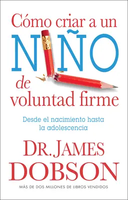 Cmo Criar a Un Nio de Voluntad Firme = Nowe dziecko o silnej woli - Cmo Criar a Un Nio de Voluntad Firme = The New Strong-Willed Child