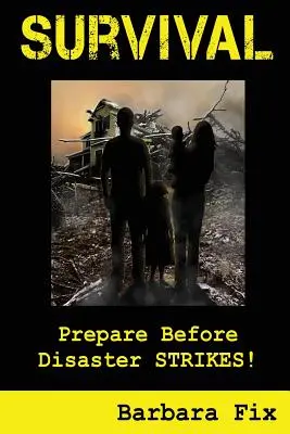 Przetrwanie: przygotuj się przed katastrofą - Survival: Prepare Before Disaster Strikes