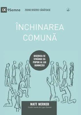 nchinarea comună (Uwielbienie korporacyjne) (rumuński): Jak Kościół gromadzi się jako lud Boży - nchinarea comună (Corporate Worship) (Romanian): How the Church Gathers As God's People