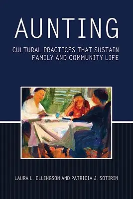 Aunting: Praktyki kulturowe podtrzymujące życie rodzinne i wspólnotowe - Aunting: Cultural Practices That Sustain Family and Community Life