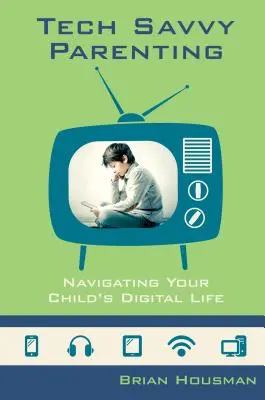 Tech Savvy Parenting: Nawigacja w cyfrowym życiu dziecka - Tech Savvy Parenting: Navigating Your Child's Digital Life