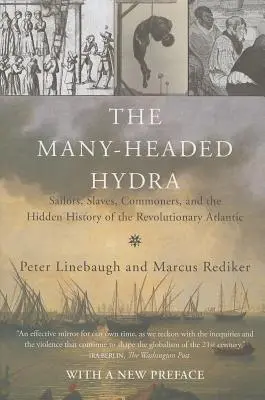 Wielogłowa hydra: marynarze, niewolnicy, pospólstwo i ukryta historia rewolucyjnego Atlantyku - The Many-Headed Hydra: Sailors, Slaves, Commoners, and the Hidden History of the Revolutionary Atlantic