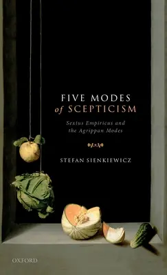 Pięć trybów sceptycyzmu: Sekstus Empiryk i tryby agrypańskie - Five Modes of Scepticism: Sextus Empiricus and the Agrippan Modes