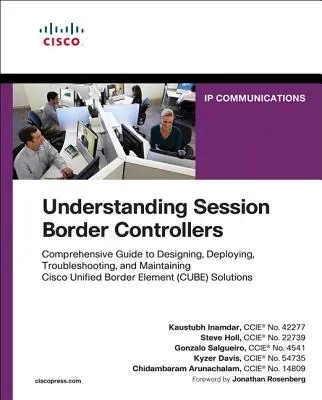 Zrozumieć kontrolery graniczne sesji: Kompleksowy przewodnik po wdrażaniu i utrzymywaniu rozwiązań Cisco Unified Border Element - Understanding Session Border Controllers: Comprehensive Guide to Deploying and Maintaining Cisco Unified Border Element Solutions