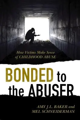 Przywiązanie do sprawcy: Jak ofiary nadają sens przemocy w dzieciństwie - Bonded to the Abuser: How Victims Make Sense of Childhood Abuse