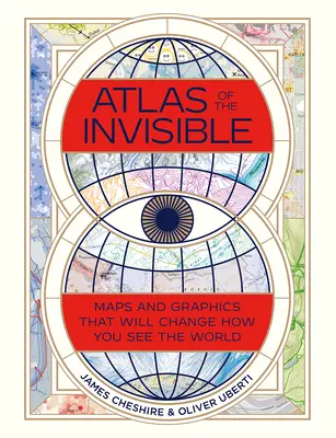 Atlas niewidzialnego: Mapy i grafiki, które zmienią sposób postrzegania świata - Atlas of the Invisible: Maps and Graphics That Will Change How You See the World