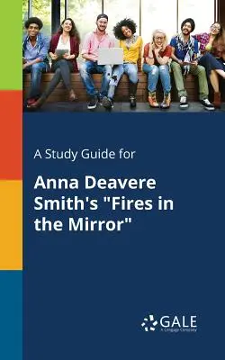 Przewodnik do studiowania dla Anna Deavere Smith's Fires in the Mirror - A Study Guide for Anna Deavere Smith's Fires in the Mirror