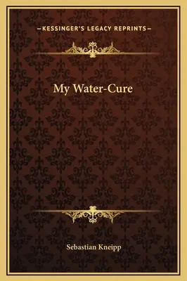 Moje wodne lekarstwo - My Water-Cure
