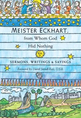 Meister Eckhart, przed którym Bóg nic nie ukrył: kazania, pisma i powiedzenia - Meister Eckhart, from Whom God Hid Nothing: Sermons, Writings, and Sayings