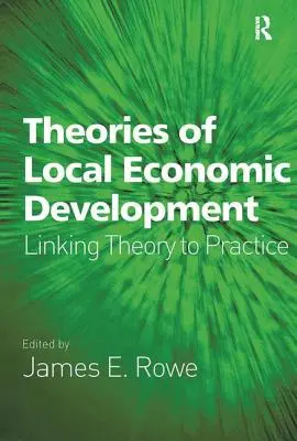 Teorie lokalnego rozwoju gospodarczego: Łączenie teorii z praktyką - Theories of Local Economic Development: Linking Theory to Practice