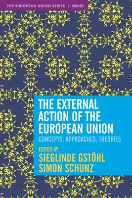 Działania zewnętrzne Unii Europejskiej: Koncepcje, podejścia, teorie - The External Action of the European Union: Concepts, Approaches, Theories