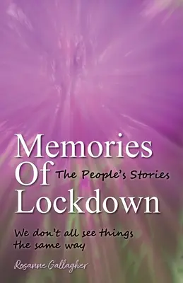 Wspomnienia z blokady: The Peoples Stories: Nie wszyscy widzimy rzeczy w ten sam sposób - Memories of Lockdown: The Peoples Stories: We dont all see things the same way