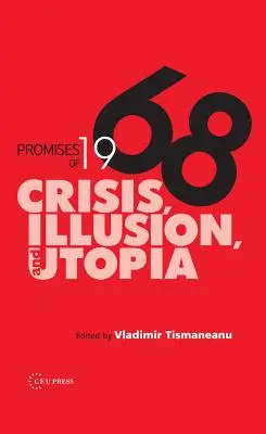 Obietnice roku 1968: Kryzys, iluzja i utopia - Promises of 1968: Crisis, Illusion and Utopia