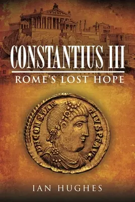 Konstancjusz III: stracona nadzieja Rzymu - Constantius III: Rome's Lost Hope