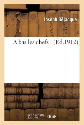 A Bas Les Chefs! - A Bas Les Chefs !