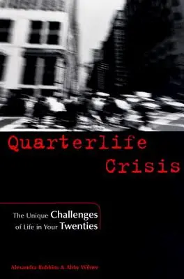 Quarterlife Crisis: Wyjątkowe wyzwania życia po dwudziestce - Quarterlife Crisis: The Unique Challenges of Life in Your Twenties