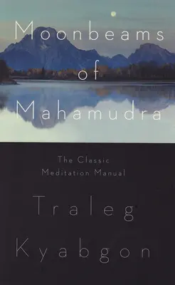 Promienie księżyca mahamudry: Klasyczny podręcznik medytacji - Moonbeams of Mahamudra: The Classic Meditation Manual