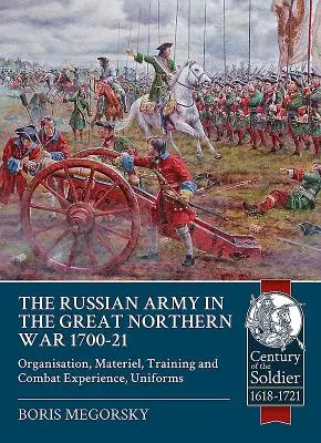 Armia rosyjska w wielkiej wojnie północnej 1700-21: Organizacja, sprzęt, szkolenie i doświadczenie bojowe, mundury - The Russian Army in the Great Northern War 1700-21: Organisation, Materiel, Training and Combat Experience, Uniforms