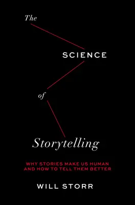 Nauka o opowiadaniu historii: Dlaczego historie czynią nas ludźmi i jak lepiej je opowiadać - Science of Storytelling: Why Stories Make Us Human and How to Tell Them Better