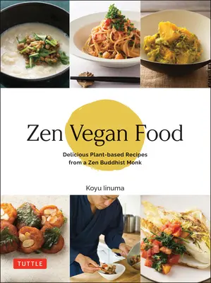 Zen Vegan Food: Pyszne przepisy na bazie roślin od buddyjskiego mnicha zen - Zen Vegan Food: Delicious Plant-Based Recipes from a Zen Buddhist Monk