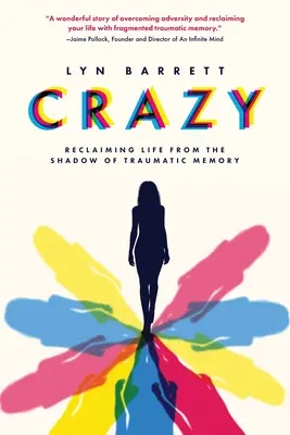 Szaleństwo: Odzyskiwanie życia z cienia traumatycznej pamięci - Crazy: Reclaiming Life from the Shadow of Traumatic Memory