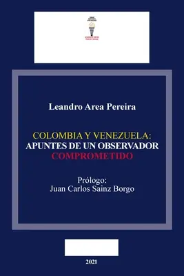 Colombia Y Venezuela: Apuntes de Un Observador Comprometido