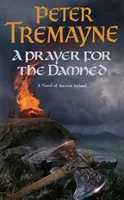 Prayer for the Damned (Sister Fidelma Mysteries Book 17) - Kręta celtycka tajemnica pełna zdrady i rozlewu krwi. - Prayer for the Damned (Sister Fidelma Mysteries Book 17) - A twisty Celtic mystery filled with treachery and bloodshed