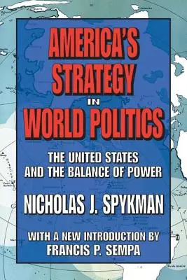 Amerykańska strategia w polityce światowej - Stany Zjednoczone i równowaga sił - America's Strategy in World Politics - The United States and the Balance of Power