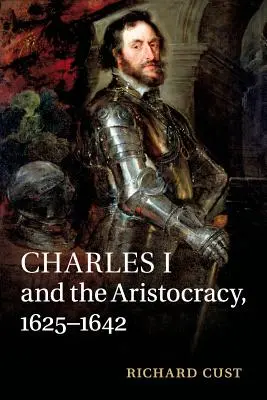 Karol I i arystokracja, 1625-1642 - Charles I and the Aristocracy, 1625-1642