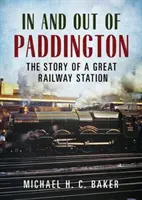 Wchodząc i wychodząc z Paddington - historia wielkiego dworca kolejowego - In and Out of Paddington - The Story of a Great Railway Station