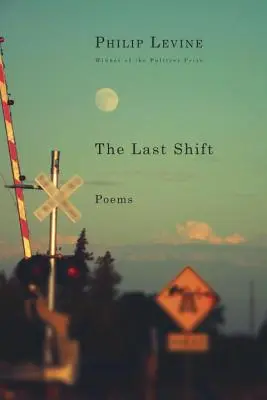 Ostatnia zmiana: Wiersze - The Last Shift: Poems