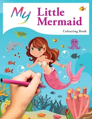 Kolorowanka Moja Mała Syrenka: Śliczne, kreatywne kolorowanki dla dzieci - My Little Mermaid Colouring Book: Cute Creative Children's Colouring