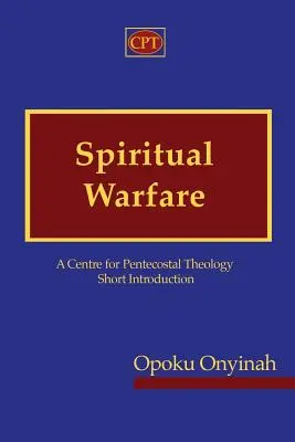 Wojna duchowa: Krótkie wprowadzenie do Centrum Teologii Zielonoświątkowej - Spiritual Warfare: A Centre for Pentecostal Theology Short Introduction