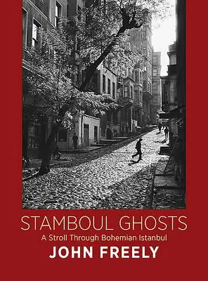 Duchy Stambulu: Spacer po czeskim Stambule - Stamboul Ghosts: A Stroll Through Bohemian Istanbul