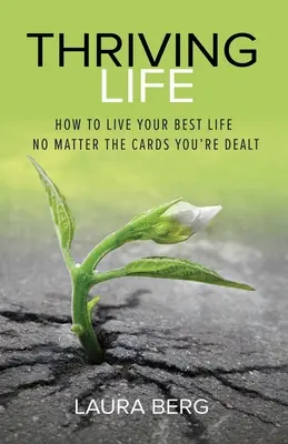 Thriving Life: Jak przeżyć swoje najlepsze życie bez względu na rozdane karty - Thriving Life: How to Live Your Best Life No Matter the Cards You're Dealt