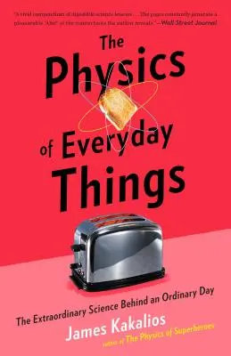 Fizyka rzeczy codziennych: Niezwykła nauka kryjąca się za zwykłym dniem - The Physics of Everyday Things: The Extraordinary Science Behind an Ordinary Day