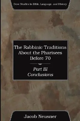 Tradycje rabiniczne o faryzeuszach przed 70 r., część III - The Rabbinic Traditions About the Pharisees Before 70, Part III