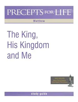 Przewodnik do studiowania przykazań życia: Król, Jego Królestwo i ja (Mateusz) - Precepts for Life Study Guide: The King, His Kingdom, and Me (Matthew)