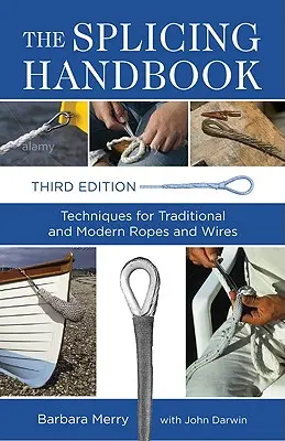 Podręcznik łączenia: Techniki dla tradycyjnych i nowoczesnych lin i drutów - The Splicing Handbook: Techniques for Traditional and Modern Ropes and Wires