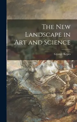 Nowy krajobraz w sztuce i nauce - The New Landscape in Art and Science