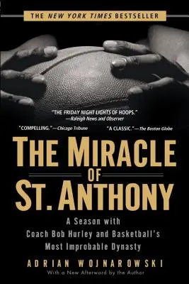 Cud Świętego Antoniego: Sezon z trenerem Bobem Hurleyem i najbardziej nieprawdopodobną dynastią w koszykówce - The Miracle of St. Anthony: A Season with Coach Bob Hurley and Basketball's Most Improbable Dynasty