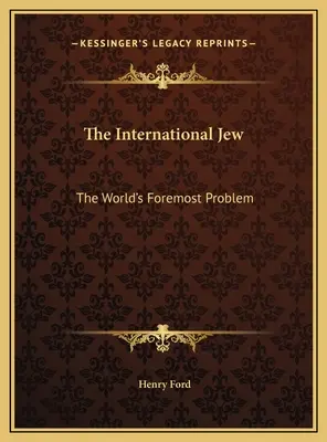 Międzynarodowy Żyd: Najważniejszy problem świata - The International Jew: The World's Foremost Problem