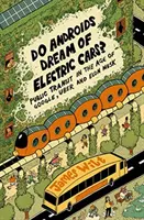 Czy androidy marzą o samochodach elektrycznych? - Transport publiczny w erze Google'a, Ubera i Elona Muska - Do Androids Dream of Electric Cars? - Public Transit in the Age of Google, Uber, and Elon Musk