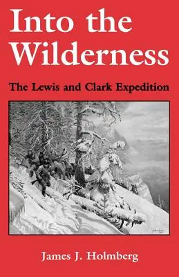 Into the Wilderness: Wyprawa Lewisa i Clarka - Into the Wilderness: The Lewis and Clark Expedition