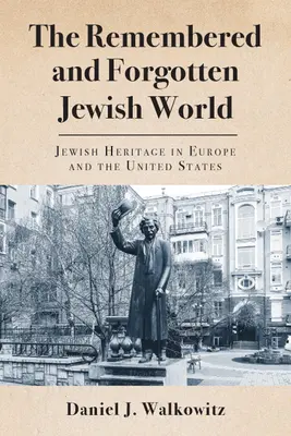 Pamiętany i zapomniany żydowski świat: Żydowskie dziedzictwo w Europie i Stanach Zjednoczonych - The Remembered and Forgotten Jewish World: Jewish Heritage in Europe and the United States