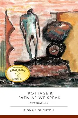 Frottage & Even as We Speak: Dwie powieści - Frottage & Even as We Speak: Two Novellas